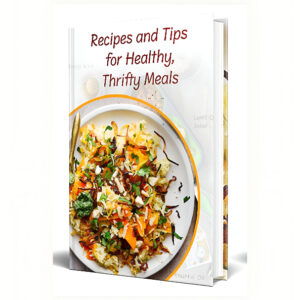Recipes and Tips for Healthy Thrifty Meals